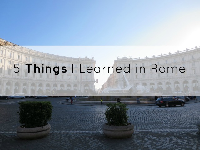 Things I learned in Rome